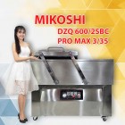 Máy Đóng Gói Hút Chân Không MIKOSHI DZQ600/2SBC PRO MAX